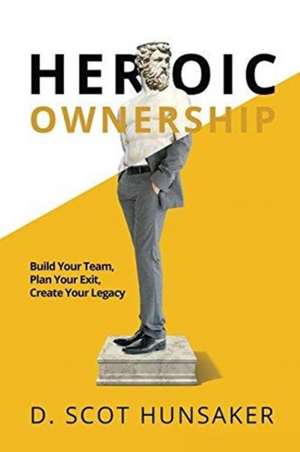 Heroic Ownership de D. Scot Hunsaker