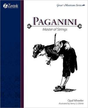 Paganini, Master of Strings de Opal Wheeler