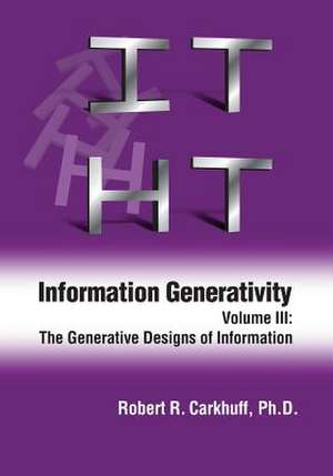 Information Generativity: The Generative Designs of Information de Robert R. Carkhuff Ph. D.