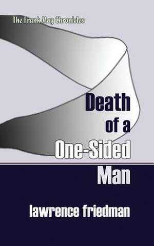 Death of a One-Sided Man de Lawrence Friedman