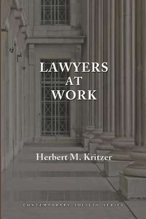 Lawyers at Work: An Institutional and Historical Analysis of American Public Interest Law, 1876-1990 de Herbert M. Kritzer