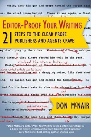 Editor-Proof Your Writing: 21 Steps to the Clear Prose Publishers and Agents Crave de Don McNair