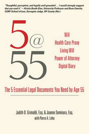 5@55: The 5 Essential Legal Documents You Need by Age 55 de Judith D Grimaldi