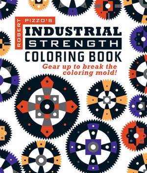 Industrial Strength Coloring Book de Robert Pizzo