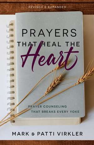 Prayers That Heal the Heart (Revised and Updated) de Mark Virkler