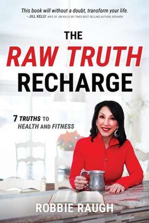 The Raw Truth Recharge de Robbie Raugh