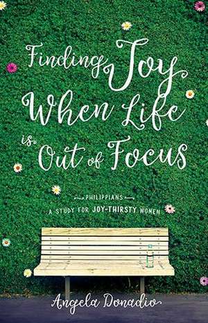 Finding Joy When Life Is Out of Focus de Angela Donadio