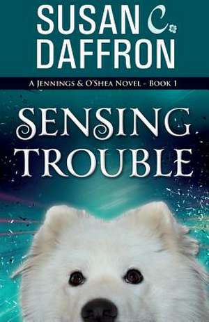 Sensing Trouble de Susan C. Daffron