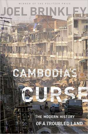 Cambodia's Curse: The Modern History of a Troubled Land de Joel Brinkley