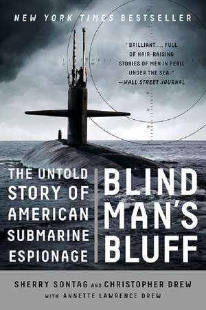 Blind Man's Bluff: The Untold Story of American Submarine Espionage de Sherry Sontag