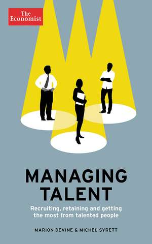 Managing Talent: Recruiting, Retaining, and Getting the Most from Talented People de Marion Devine