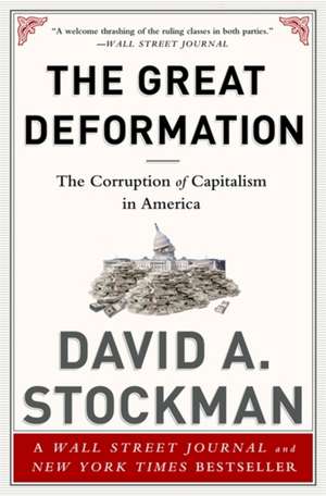 The Great Deformation: The Corruption of Capitalism in America de David Stockman