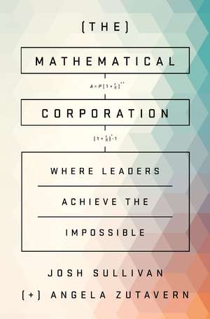 The Mathematical Corporation: Where Machine Intelligence and Human Ingenuity Achieve the Impossible de Josh Sullivan