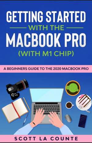 Getting Started With the MacBook Pro (With M1 Chip) de Scott La Counte