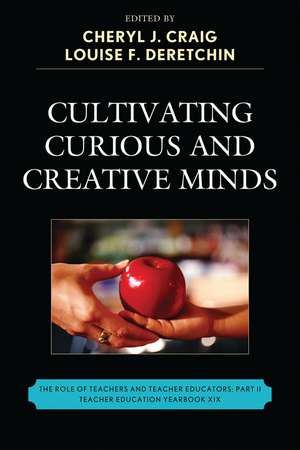 Cultivating Curious and Creative Minds: The Role of Teachers and Teacher Educators, Part II de Cheryl J. Craig