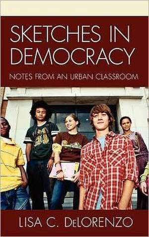 Sketches in Democracy de Lisa DeLorenzo