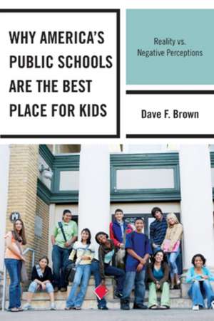 Why America's Public Schools Are the Best Place for Kids de Dave F. Brown