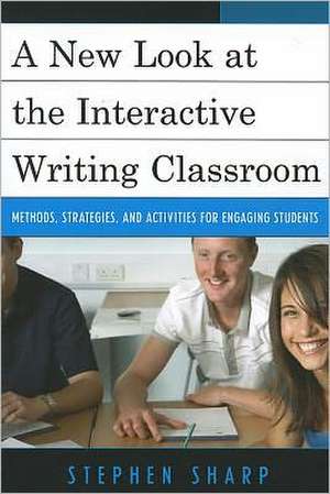 A New Look at the Interactive Writing Classroom de Stephen Sharp