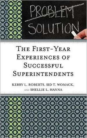 The First-Year Experiences of Successful Superintendents de Sid T. Womack