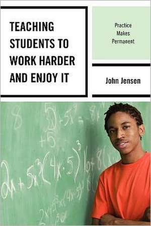 Teaching Students to Work Harder and Enjoy It de John Jensen