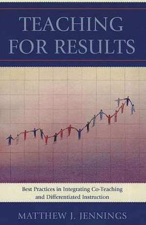 Teaching for Results de Matthew J. Jennings