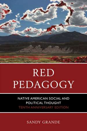 Red Pedagogy: Native American Social and Political Thought de Sandy Grande