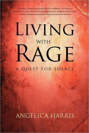 Living with Rage: A Quest for Solace de Angelica Harris