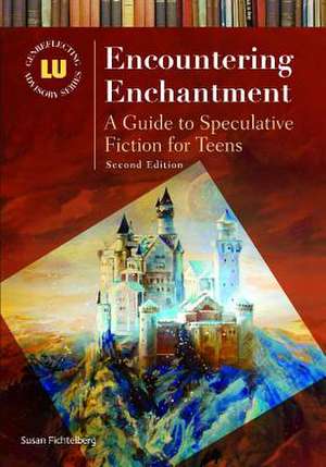 Encountering Enchantment: A Guide to Speculative Fiction for Teens de Susan Fichtelberg