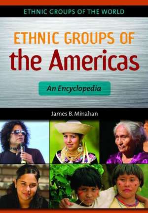 Ethnic Groups of the Americas: An Encyclopedia de James B. Minahan