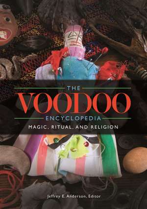 The Voodoo Encyclopedia: Magic, Ritual, and Religion de Jeffrey E. Anderson