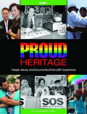 Proud Heritage [3 Volumes]: People, Issues, and Documents of the Lgbt Experience de Chuck Stewart