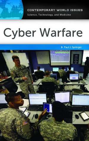 Cyber Warfare: A Reference Handbook de Paul J. Springer