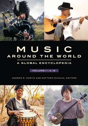 Music around the World: A Global Encyclopedia [3 volumes] de Andrew R. Martin