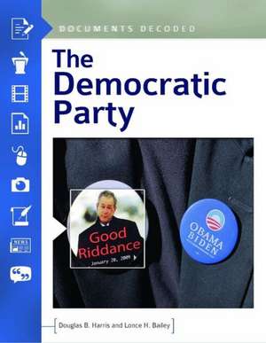 The Democratic Party: Documents Decoded de Douglas B. Harris