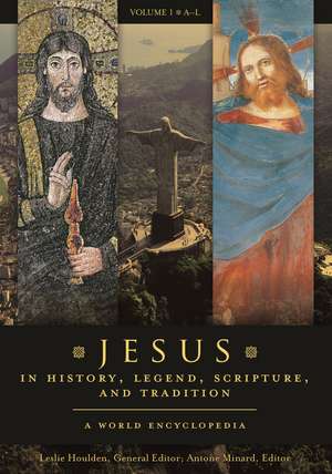 Jesus in History, Legend, Scripture, and Tradition: A World Encyclopedia [2 volumes] de Leslie Houlden