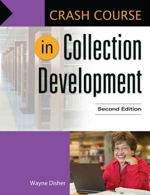 Crash Course in Collection Development de Wayne Disher