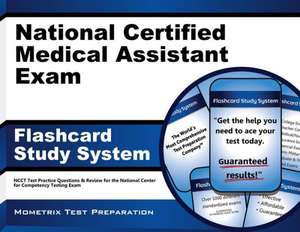 National Certified Medical Assistant Exam Flashcard Study System: Ncct Test Practice Questions and Review for the National Center for Competency Testi de Ncct Exam Secrets Test Prep Team