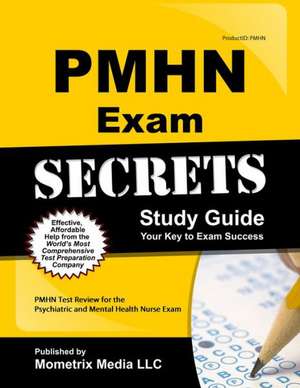 PMHN Exam Secrets: PMHN Test Review for the Psychiatric and Mental Health Nurse Exam de Pmhn Exam Secrets Test Prep Team