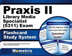 Praxis II Library Media Specialist (5311) Exam Flashcard Study System: Praxis II Test Practice Questions and Review for the Praxis II Subject Assessme de Praxis II Exam Secrets Test Prep Team