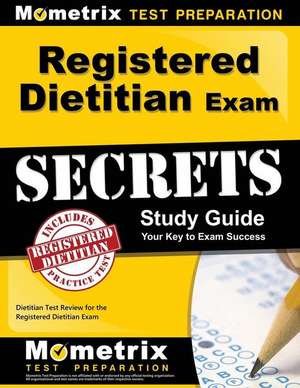 Registered Dietitian Exam Secrets Study Guide: Dietitian Test Review for the Registered Dietitian Exam de Mometrix Media LLC