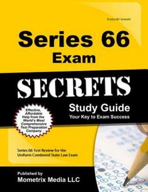 Series 66 Exam Secrets Study Guide: Series 66 Test Review for the Uniform Combined State Law Exam de Series 66 Exam Secrets Test Prep Team