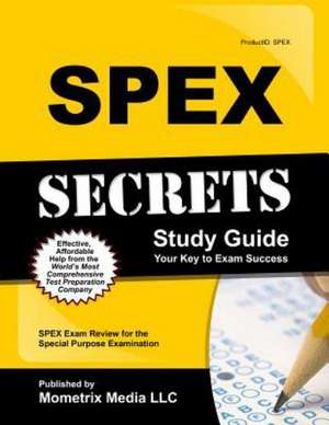 Spex Secrets Study Guide: Spex Exam Review for the Special Purpose Examination de Spex Exam Secrets Test Prep Team