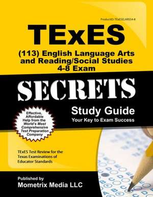 TExES (113) English Language Arts and Reading/Social Studies 4-8 Exam Secrets Study Guide: TExES Test Review for the Texas Examinations of Educator St de Mometrix Media LLC