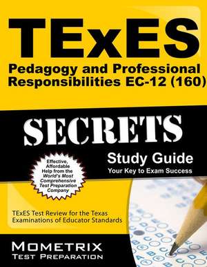 TExES (160) Pedagogy and Professional Responsibilities EC-12 Exam Secrets Study Guide: TExES Test Review for the Texas Examinations of Educator Standa de Mometrix Media LLC