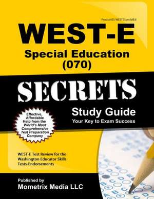 WEST-E Special Education (070) Secrets Study Guide de West-E Exam Secrets Test Prep