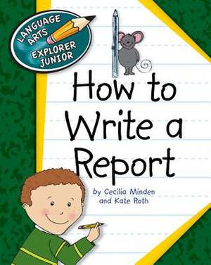 How to Write a Report de Cecilia Minden