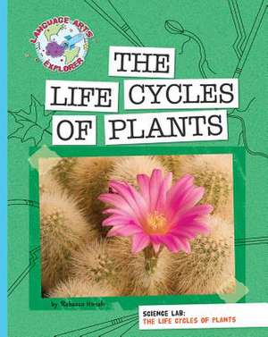 Science Lab: The Life Cycles of Plants de Hirsch Rebecca Eileen