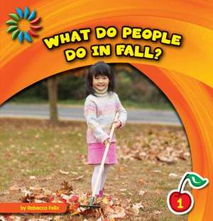 What Do People Do in Fall? de Rebecca Felix