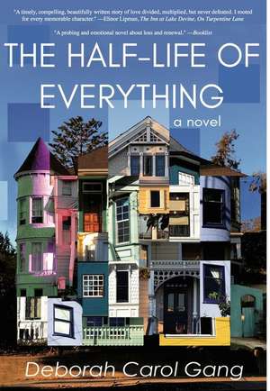 The Half-Life of Everything de Deborah Carol Gang