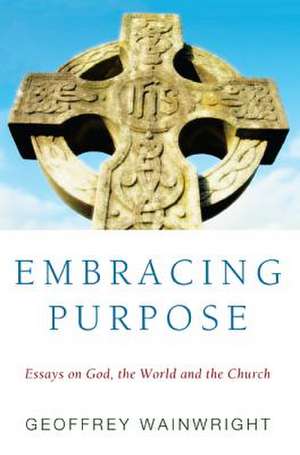 Embracing Purpose de Geoffrey Wainwright